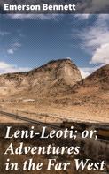 Emerson Bennett: Leni-Leoti; or, Adventures in the Far West 