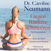 Dr. Caroline Neumann: Gegen Rückenschmerzen. Die Rückenschule - Teil 1 der Serie "Gesund und glücklich"