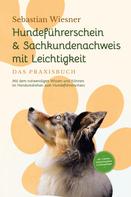 Sebastian Wiesner: Hundeführerschein & Sachkundenachweis mit Leichtigkeit - Das Praxisbuch: Mit dem notwendigen Wissen und Können im Handumdrehen zum Hundeführerschein | inkl. 5 Wochen Vorbereitungsplan & Prüfu 
