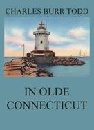 Charles Burr Todd: In Olde Connecticut 