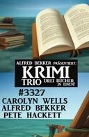 Alfred Bekker: Krimi Trio 3327 