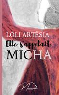 Loli Artésia: Elle s'appelait Micha 