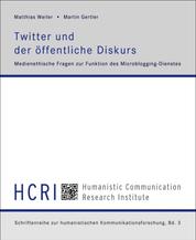 Twitter und der öffentliche Diskurs - Medienethische Fragen zur Funktion des Microblogging-Dienstes