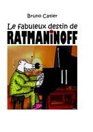 Bruno Catier: Le fabuleux destin de Ratmaninoff 