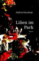 Helfried Stockhofe: Lilien im Park 