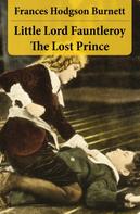 Frances Hodgson Burnett: Little Lord Fauntleroy + The Lost Prince (2 Unabridged Classics in 1 eBook) 