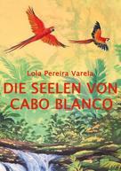 Lola Pereira Varela: Die Seelen von Cabo Blanco 
