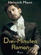 Heinrich Mann: Drei-Minuten-Roman 