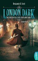 Benjamin K. Scott: London Dark: Die ersten Fälle des Scotland Yard ★★★