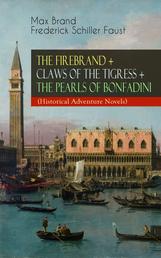 THE FIREBRAND + CLAWS OF THE TIGRESS + THE PEARLS OF BONFADINI (Historical Adventure Novels) - Firebrand Series – The Adventures of Tizzo, the Master Swordsman