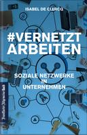 Isabel De Clercq: VernetztArbeiten: Soziale Netzwerke in Unternehmen ★★★★★