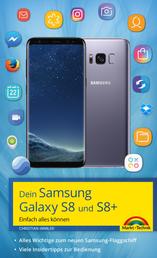 Dein Samsung Galaxy S8 und S8+ - Einfach alles können