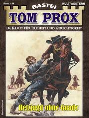 Tom Prox 134 - Hetzjagd ohne Gnade