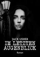 Jack Usher: IM LETZTEN AUGENBLICK 