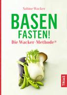 Sabine Wacker: Basenfasten! Die Wacker-Methode® ★★★