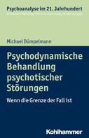 Michael Dümpelmann: Psychodynamische Behandlung psychotischer Störungen 