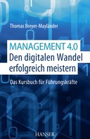 Thomas Breyer-Mayländer: Management 4.0 – Den digitalen Wandel erfolgreich meistern 