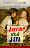 Louisa May Alcott: Jack and Jill (Children's Classic) 