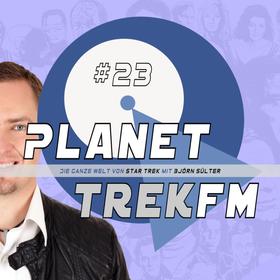 Planet Trek fm #23 - Die ganze Welt von Star Trek