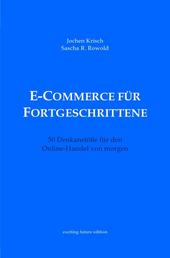 E-Commerce für Fortgeschrittene - 50 Denkanstöße für den Online-Handel von morgen