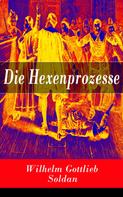 Wilhelm Gottlieb Soldan: Die Hexenprozesse 