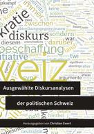 Christian Ewert: Ausgewählte Diskursanalysen der politischen Schweiz 