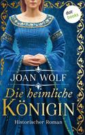 Joan Wolf: Die heimliche Königin ★★★★