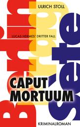 Caput Mortuum - Kriminalroman - Lucas Hermes dritter Fall