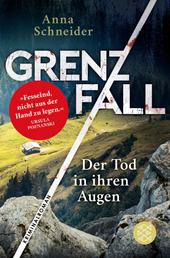 Grenzfall - Der Tod in ihren Augen - Kriminalroman | Die grenzüberschreitende Bestseller-Serie zwischen Deutschland & Österreich