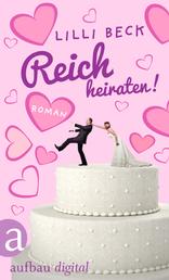 Reich heiraten - Roman