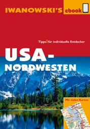 USA-Nordwesten - Reiseführer von Iwanowski - Individualreiseführer mit vielen Detail-Karten und Karten-Download