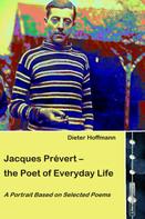 Dieter Hoffmann: Jacques Prévert – the Poet of Everyday Life 