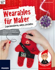 Der kleine Hacker: Wearables für Maker - Experimentieren, nähen, gestalten