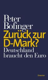 Zurück zur D-Mark? - Deutschland braucht den Euro