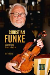 Christian Funke - Musiker und Genuss-Sachse - Biografisches Porträt