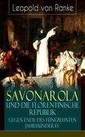 Leopold von Ranke: Savonarola und die florentinische Republik gegen Ende des fünfzehnten Jahrhunderts 