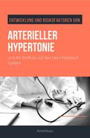 Astrid Kraus: Entwicklung und Risikofaktoren von arterieller Hypertonie und ihr Einfluss auf das Herz-Kreislauf-System 