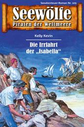 Seewölfe - Piraten der Weltmeere 103 - Die Irrfahrt der "Isabella"