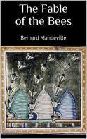 Bernard Mandeville: The Fable of the Bees 