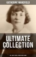 Katherine Mansfield: Katherine Mansfield Ultimate Collection: 100+ Short Stories & Poems in One Volume 