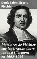Benoît Gonod: Mémoires de Fléchier sur les Grands-jours tenus à Clermont en 1665-1666 