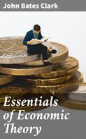 John Bates Clark: Essentials of Economic Theory 