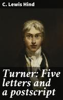 C. Lewis Hind: Turner: Five letters and a postscript 