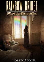 Rainbow Bridge - The Story of Peter and Emily