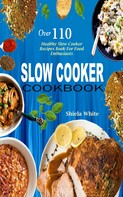 Shiela White: Slow Cooker Cookbook 