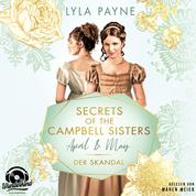April & May. Der Skandal - Secrets of the Campbell Sisters, Band 1 (Ungekürzt)