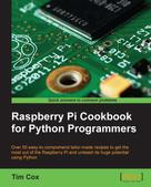 Tim Cox: Raspberry Pi Cookbook for Python Programmers 