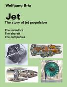 Wolfgang Brix: Jet - The story of jet propulsion 