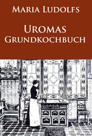 Maria Ludolfs: Uromas Grundkochbuch ★★★★