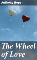 Anthony Hope: The Wheel of Love 